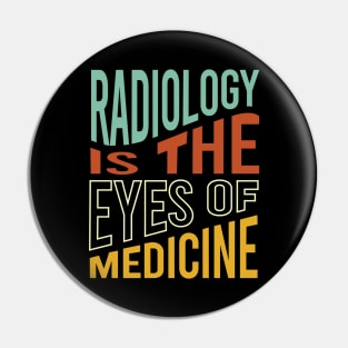 Radiology is the Eyes of Medicine Pin