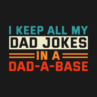 Dad Joke I Keep All My Dad Jokes In A Dad-A-Base Vintage T-Shirt