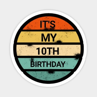 It's my 10th birthday shirt gift- it's my birthday shirt Magnet