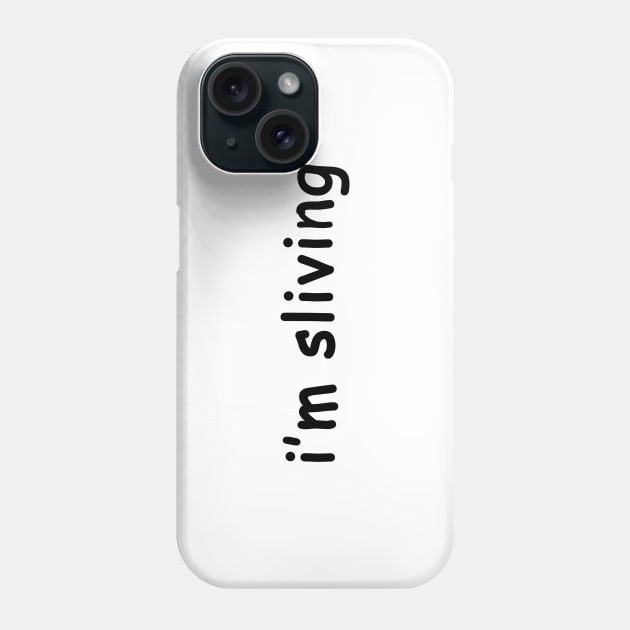 i'm sliving Phone Case by quoteee