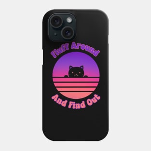 Fluff Around And Find Out Cat Phone Case
