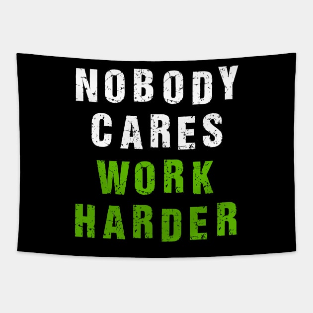 Nobody Cares Work Harder Tapestry by Malame