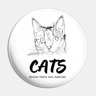 Cats - Because People Suck Sometimes - Black Version Pin
