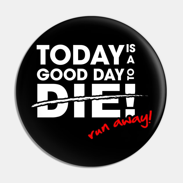 Today is a good day to die Pin by QuickyDesigns