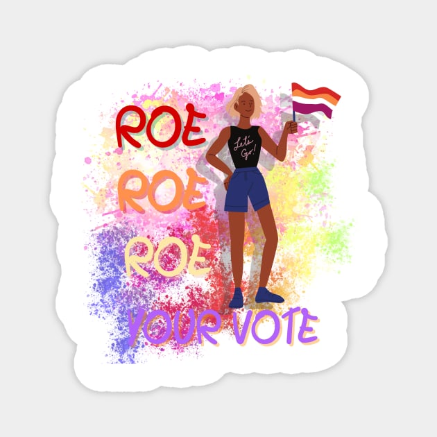 Roe Roe Roe Your Vote Magnet by NICHE&NICHE