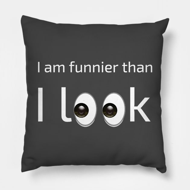 I am funnier than i look Pillow by FatTize