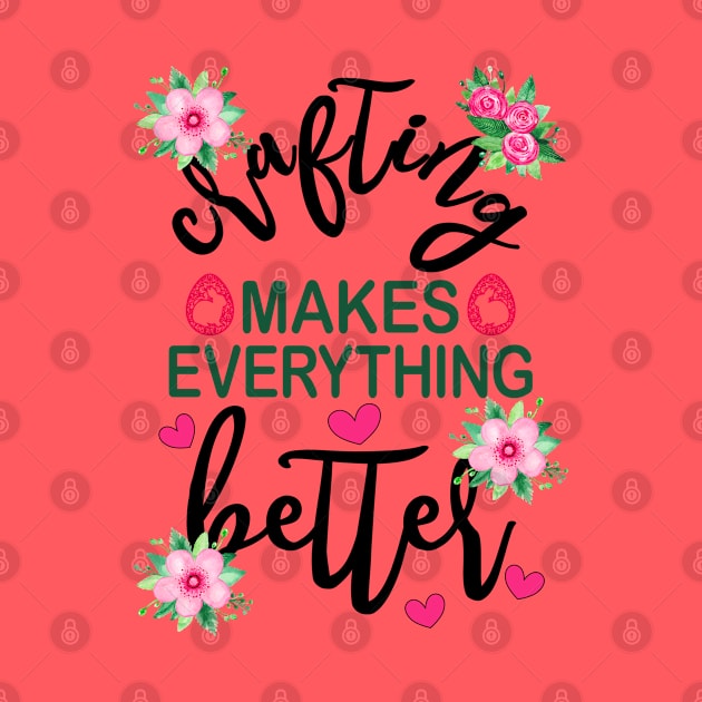 Crafting Makes Everything Better Easter Floral by alcoshirts