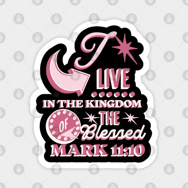 I live in the kingdom of the blessed (Mark 11:10). Magnet by Seeds of Authority