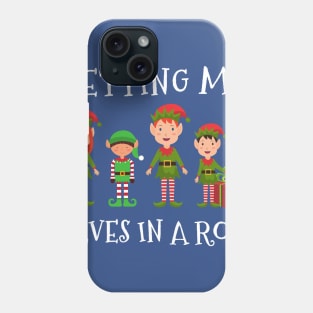 Christmas Getting My Elves In a Row Funny Elf Festive Shirt Phone Case