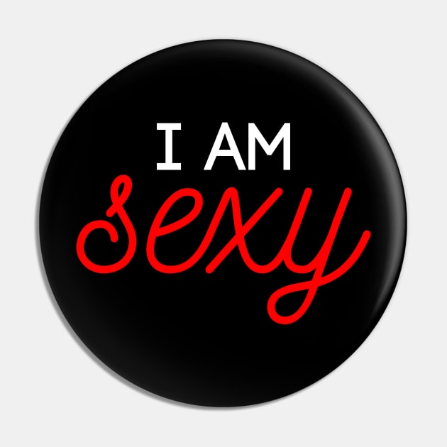 I am Sexy Pin by nelsoncancio