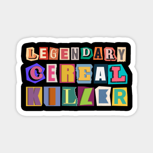 Legendary Cereal Killer Graphic Ransom Note Magnet