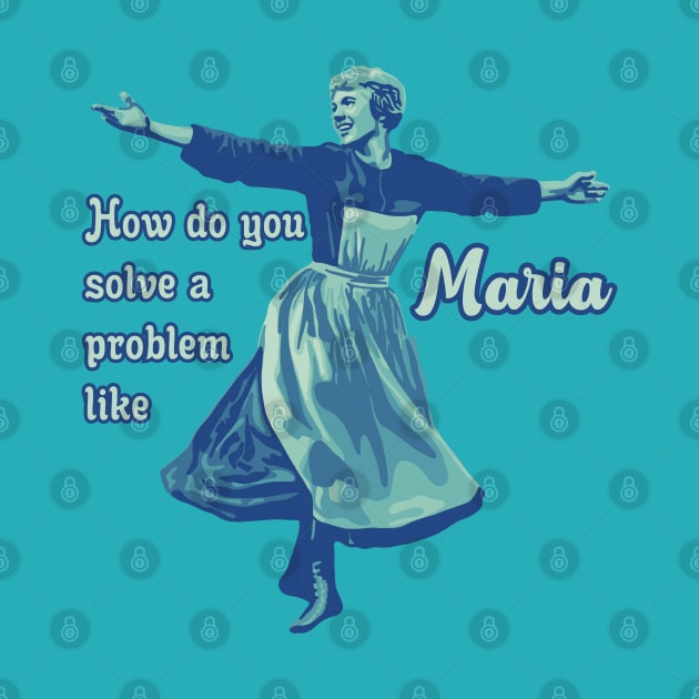 How Do You Solve A Problem Like Maria by Slightly Unhinged