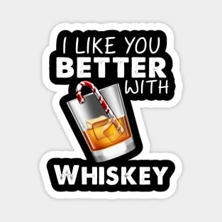 I Like You Better With Whiskey Costume Gift Magnet