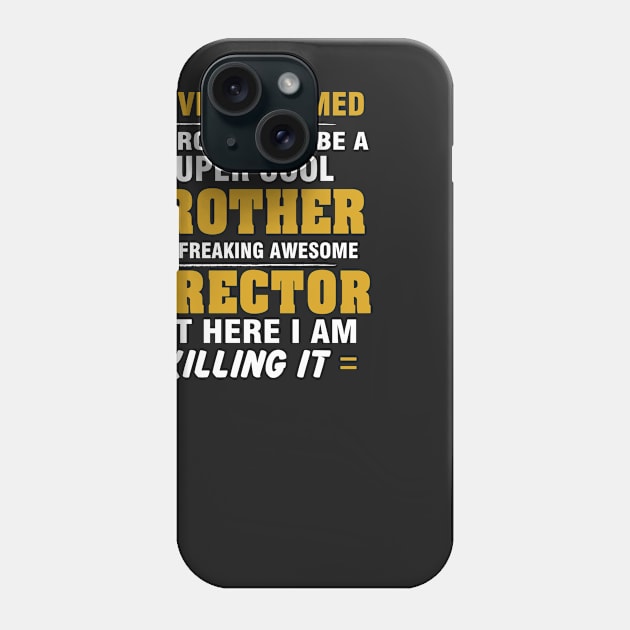 Director Brother  – Cool Brother Of Freaking Awesome Director Phone Case by isidrobrooks