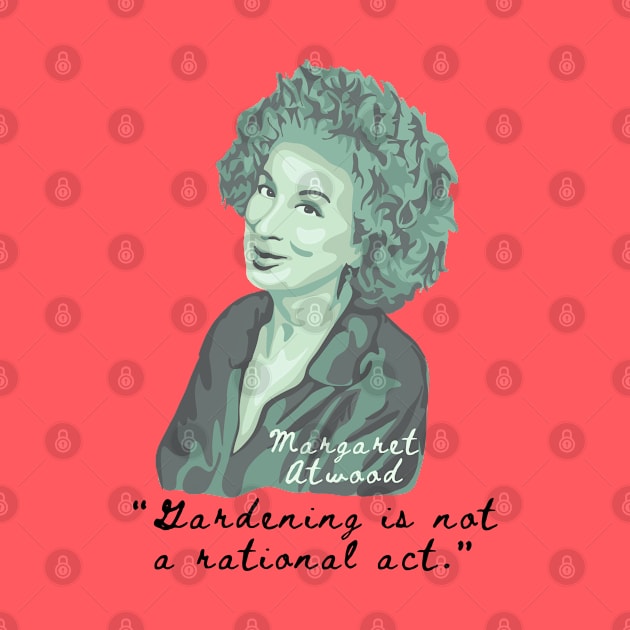 Margaret Atwood Portrait and Quote by Slightly Unhinged