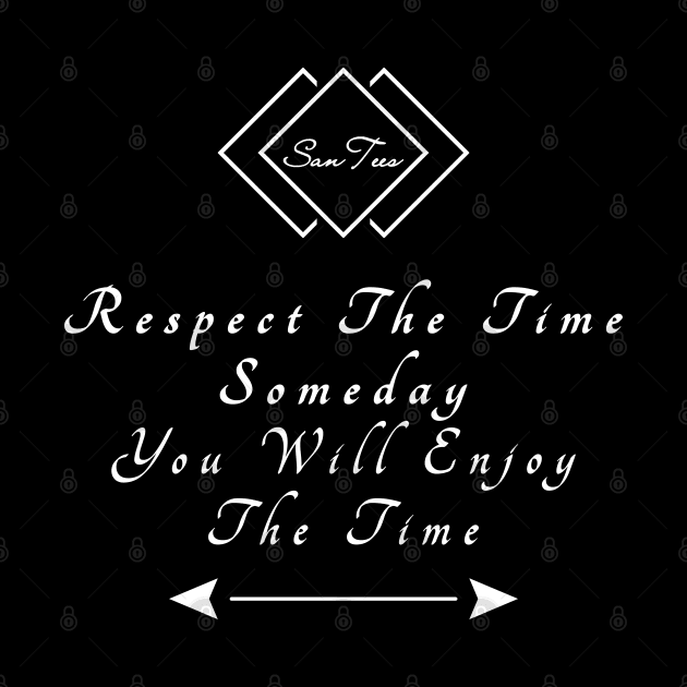 Respect The Time by SanTees