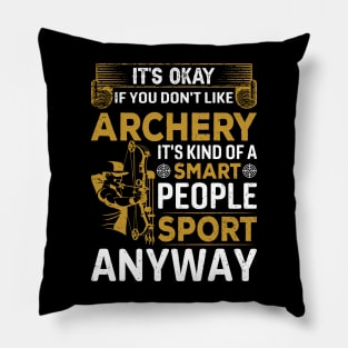 It's Okay If You Don't Like Archery Pillow