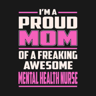 Proud MOM Mental Health Nurse T-Shirt