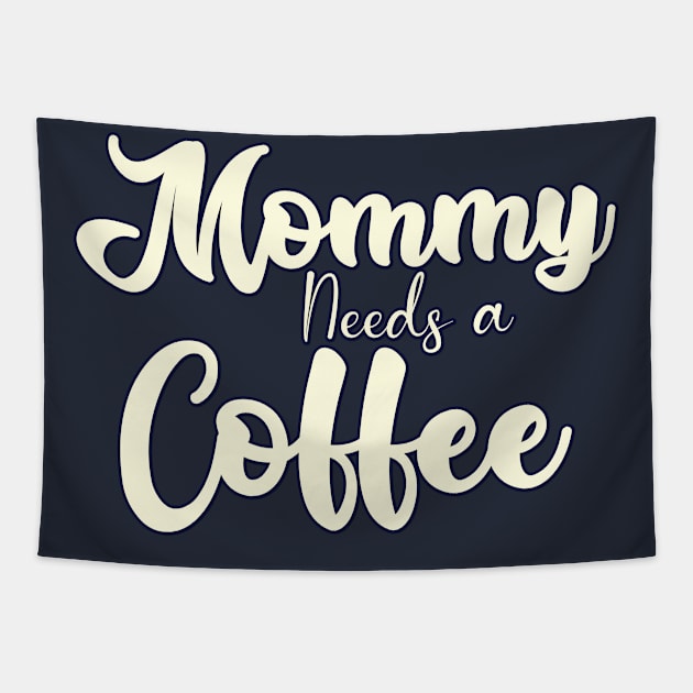 Mommy needs a Coffee Tapestry by Easy Life