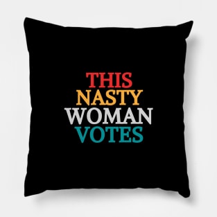 This Nasty Woman Votes Feminist Political Liberal Voting Nasty Women Vote Feminist Political 2020 Pillow