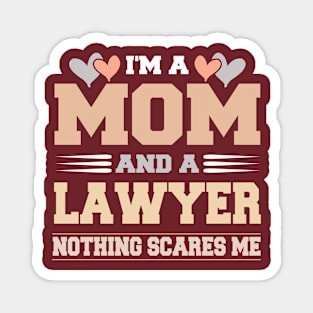 Im A Mom and a Lawyer Nothing Scare Me Funny Mothers Day Magnet