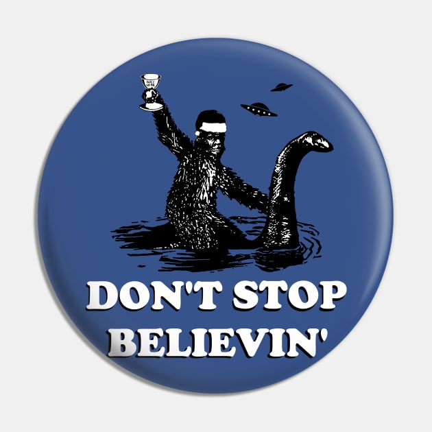 DON'T STOP BELIEVIN Pin by thedeuce