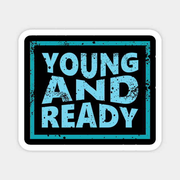 Young and Ready Magnet by ArtisticParadigms