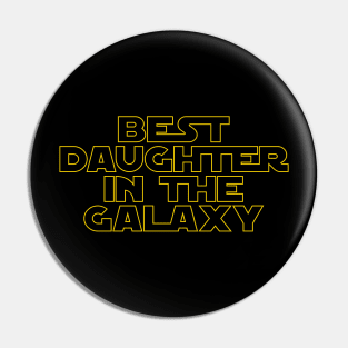 Best Daughter in the Galaxy Pin