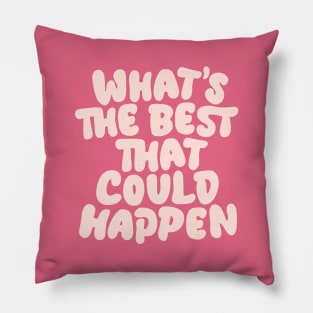 Whats The Best That Could Happen in Peach Pink and White Pillow
