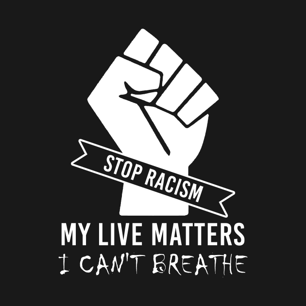 I Can't Breathe Stop Racism My Live Matters by Love Newyork