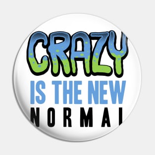 Crazy is the new normal Pin