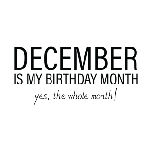 December My Birthday Month, December Birthday Shirt, Birthday Gift Unisex, Sagittarius and Capricorn Birthday, Girl and Boy Gift, December Lady and Gentleman Gift, Women and Men Gift T-Shirt