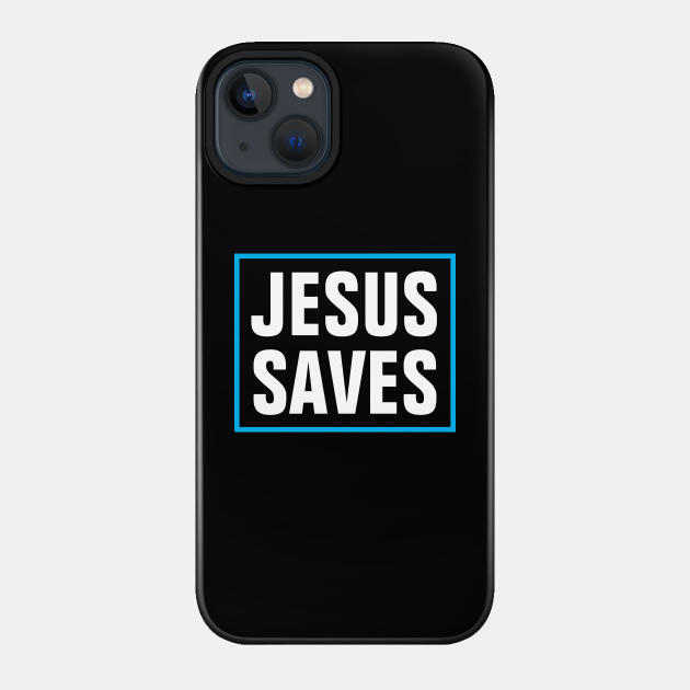 Jesus Saves - Christian - Jesus Saves - Phone Case