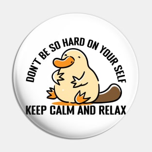 keep calm and relax like platypus Pin