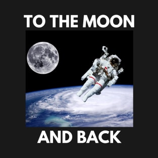 To the Moon and Back - Astronaut Photo T-Shirt