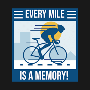 Every Mile is a Memory! T-Shirt