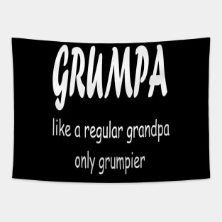 GRUMPA LIKE A REGULAR GRANDPA ONLY GRUMPIER , Funny grandpa , gift for grandpa, grandpa shirt, grandfather shirt, Tapestry