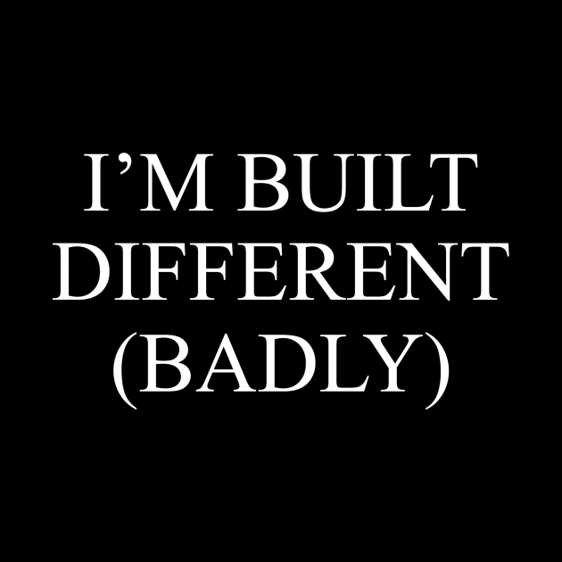 I'm Built Different (Badly) by yamatonadira