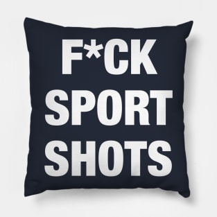 F*ck Sport Shots Pillow