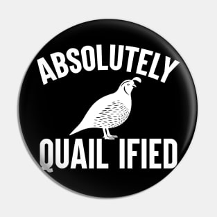 Absolutely Quail-Ified Funny Pin