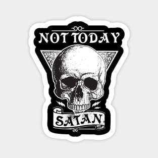 Not today Satan - live another day Magnet