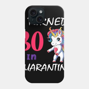 I Turned 30 in quarantine Cute Unicorn Phone Case