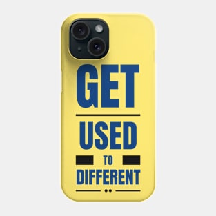 Get Used To Different Phone Case