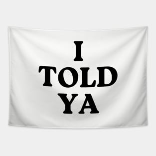 I-told-ya Tapestry