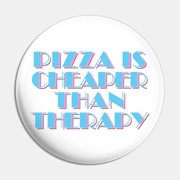 80s Styled Pizza Is Cheaper Than Therapy - Funny Slogan Design Pin by DankFutura