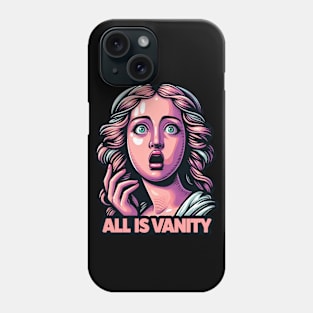 Ecclesiastes 1:14 All Is Vanity Phone Case