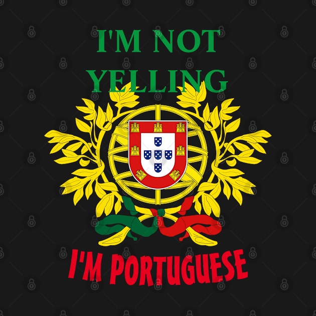 I'm not yelling, I'm Portuguese by Azorean1963