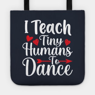 I Teach Tiny Humans To Dance Tote