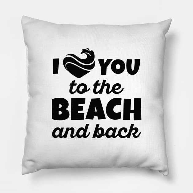 I Love You To The Beach And Back Pillow by AmazingVision