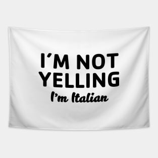 Not Yelling I'm Italian Tapestry